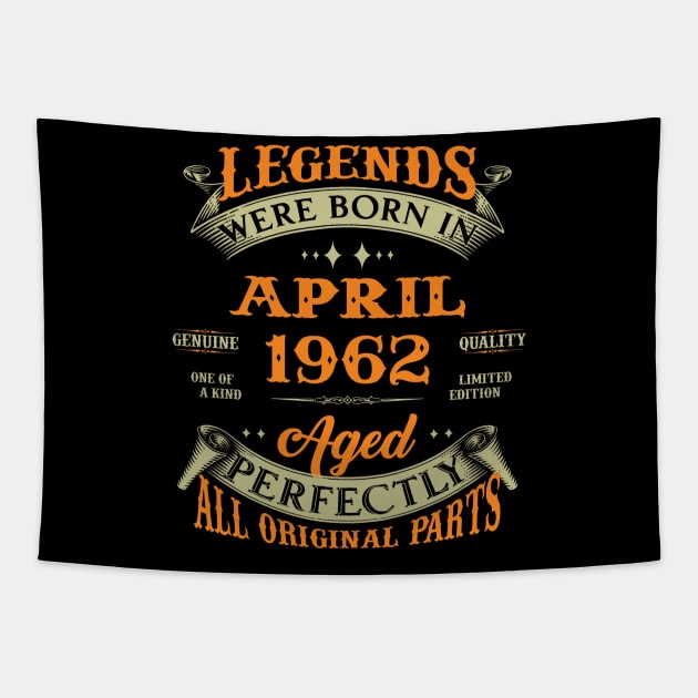 Legends Were Born In April 1962 Aged Perfectly Original Parts Tapestry by Foshaylavona.Artwork