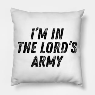 I'm In The Lord's Army Christian Quote Pillow