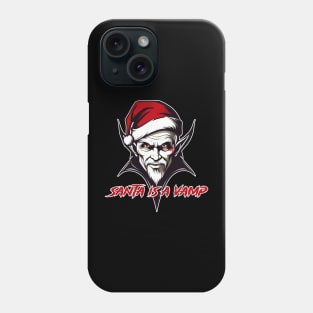 Santa is a vamp Phone Case