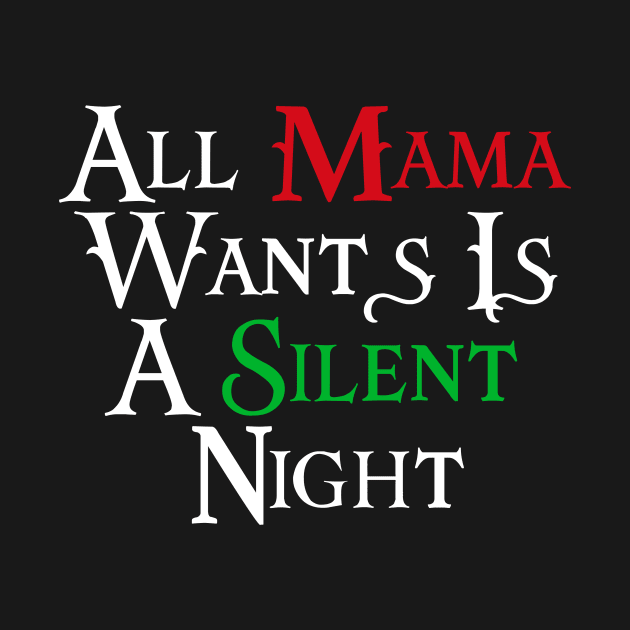 All Mama Wants Is A Silent Night by cleverth