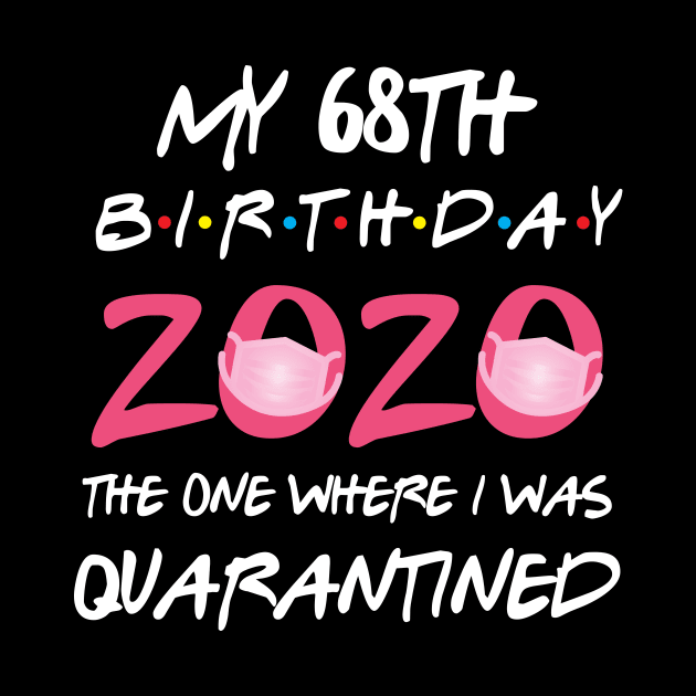 68th birthday 2020 the one where i was quarantined by GillTee