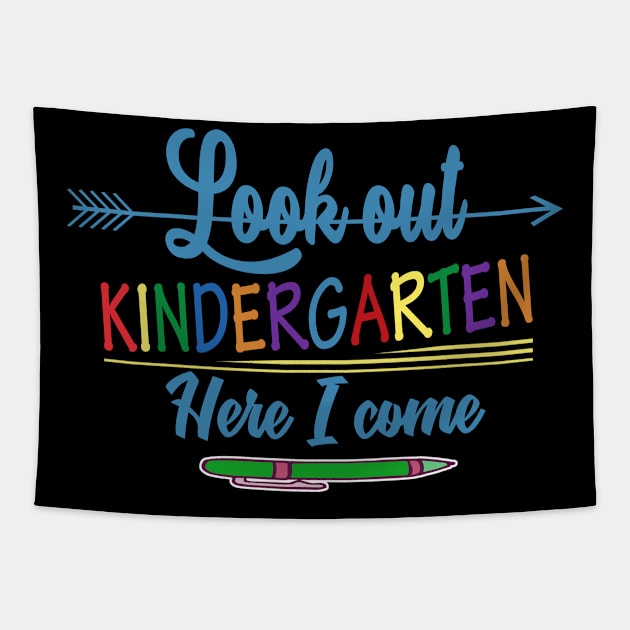 Look out Kindergarten Here I Come Teacher T Shirt Gifts Tapestry by KittleAmandass