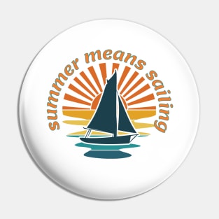 Summer Means Sailing Pin