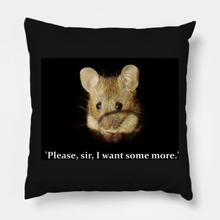 Cute sad mouse - 'Please, sir, I want some more.' Pillow