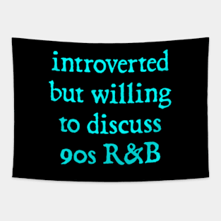 Introverted but willing to discuss 90s R&B - funny 1990s humor Tapestry