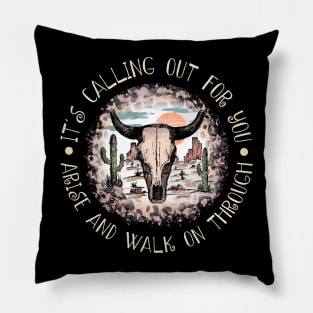 It's Calling Out For You Arise And Walk On Through Bull Skull Deserts Pillow