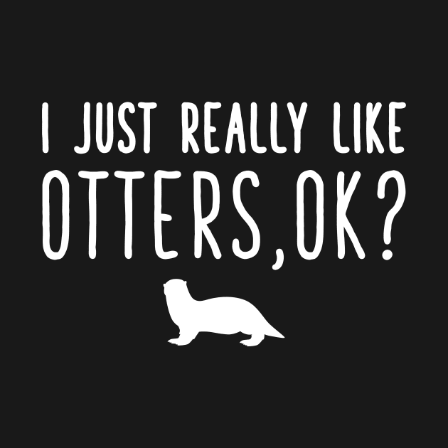 I just really like otters ok by captainmood