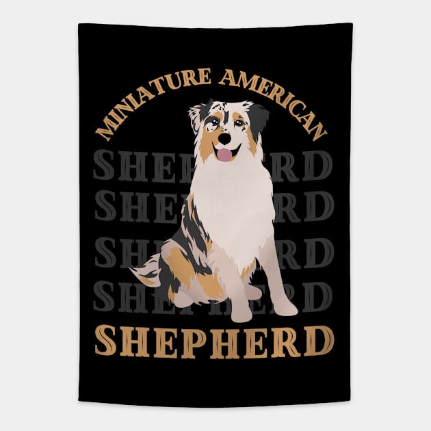 Miniature American Shepherd Life is better with my dogs Dogs I love all the dogs Tapestry by BoogieCreates