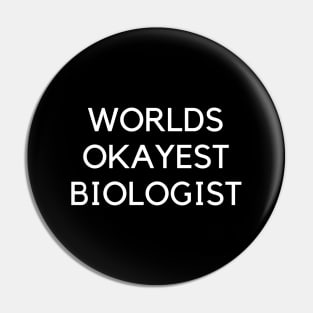 World okayest biologist Pin