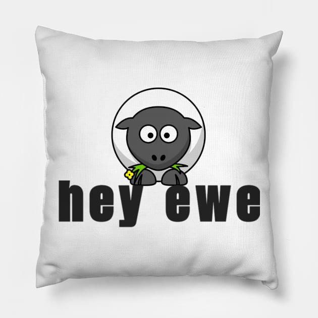 Hey Ewe - Cute Little Sheep Greeting Just for You Pillow by tnts