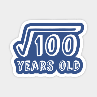 Square Root of 100 Years Old (10th birthday) Magnet