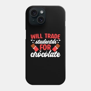 Will Trade Students For Chocolate Funny Valentine Teacher Phone Case