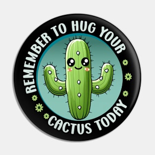 Hug Your Cactus Pin