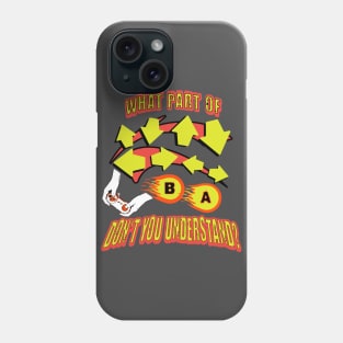 Gamer Classic cheat Code - Don't You Understand? Phone Case