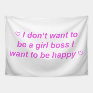 "I don't want to be a girl boss I want to be happy" ♡ Y2K slogan Tapestry