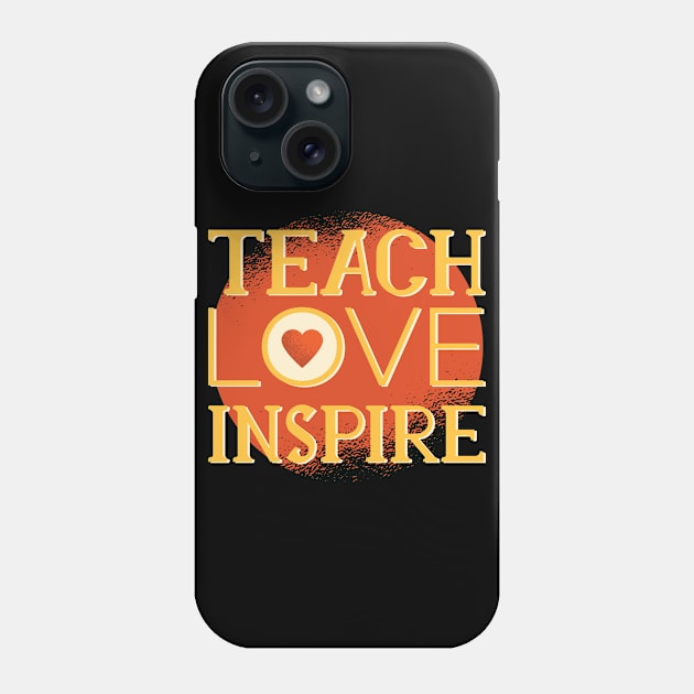 Teach, Love, Inspire Phone Case by Shalini Kaushal