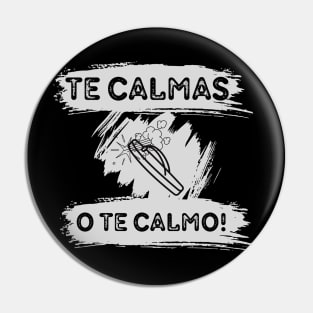 Te calmas o te calmo Pin