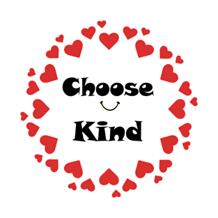 choose kind T-Shirt