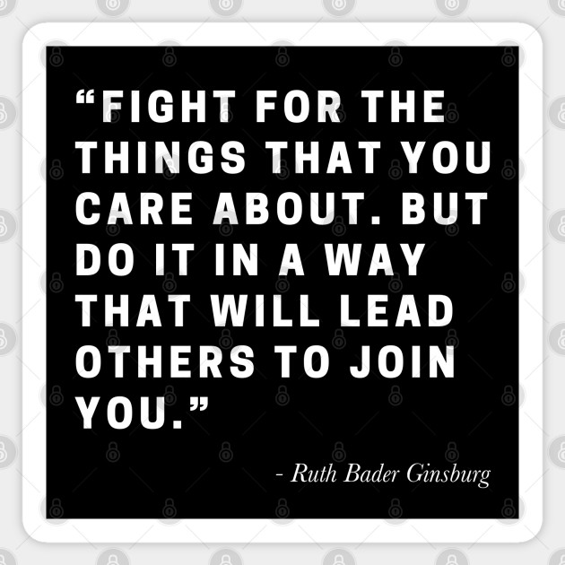 Rbg Fight For The Things You Care About Quote Rbg Sticker Teepublic