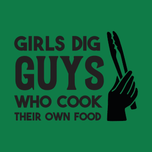 "Chef Charm: Girls Dig Guys Who Cook Their Own Food Tee!" T-Shirt