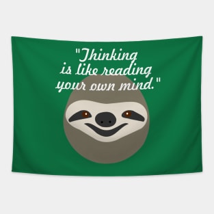 Thinking is like reading your own mind - Stoner Sloth Tapestry