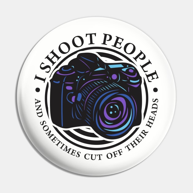 I Shoot People Pin by DavesTees