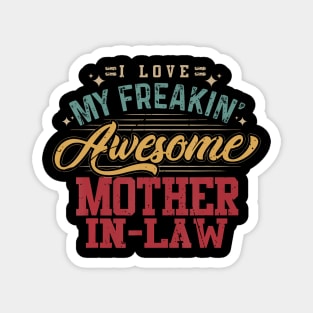 I Love My Freakin' Awesome Mother-In-Law Magnet