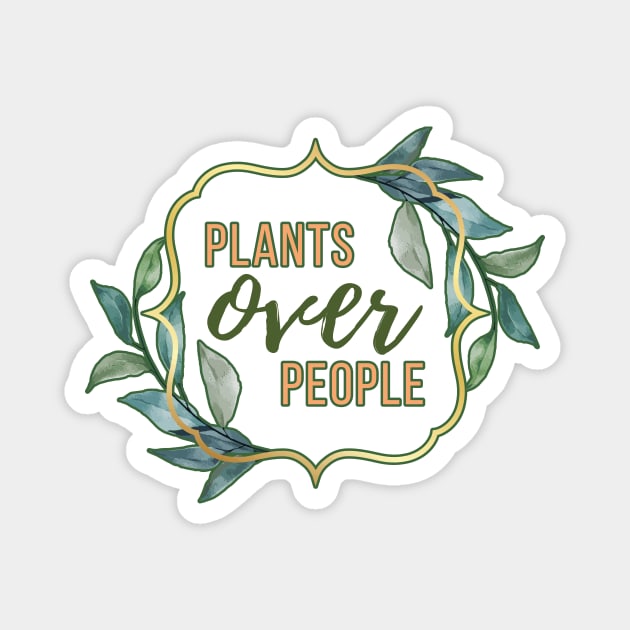 Plants Over People Magnet by North Eastern Roots