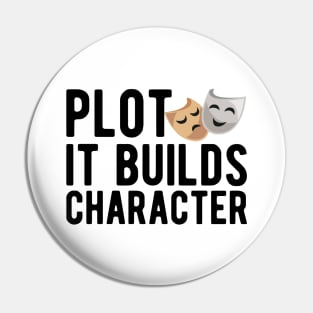 Theatre - Plot it builds character Pin