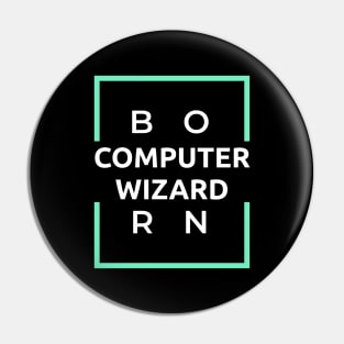 Born Computer Wizard Pin