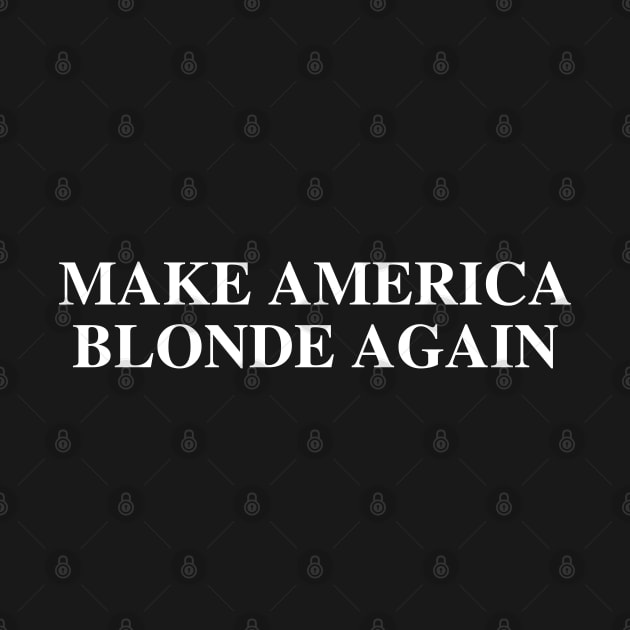 Make-America-Blonde-Again by SonyaKorobkova