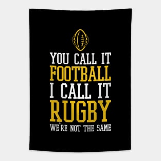 you call it football i call it rugby we're not the same - american football funny Tapestry