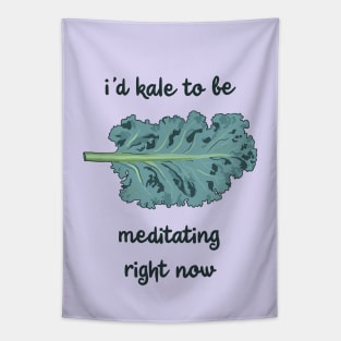 I'd Kale To Be Meditating Right Now Tapestry