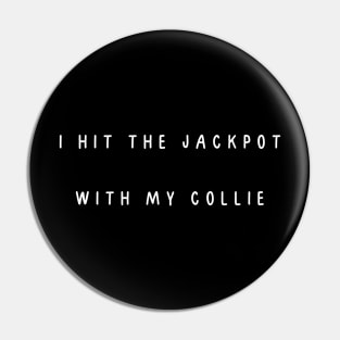 I hit the jackpot with my Collie. Pin