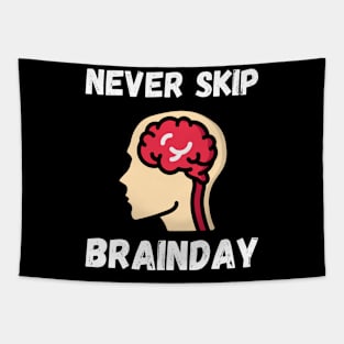 Never Skip Brainday Tapestry