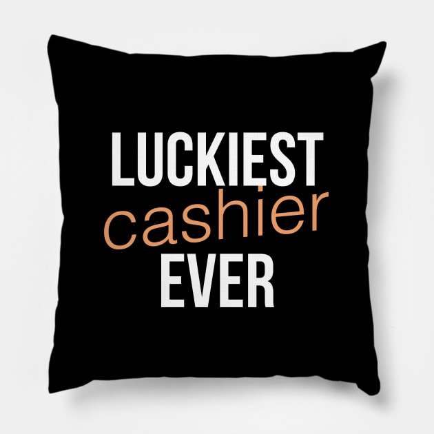 Luckiest cashier ever Pillow by cypryanus