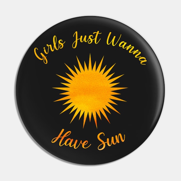 Girls Just Wanna Have Sun -  Watercolour Style Summer Quote Design Pin by sarahwainwright