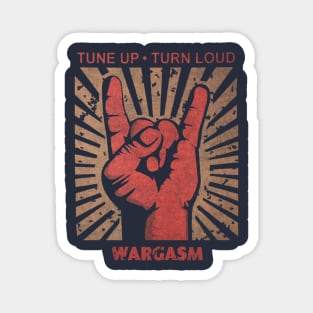 Tune up . Turn loud Wargasm Magnet