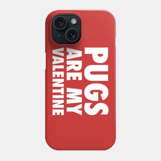 Pugs Are My Valentine - White Phone Case