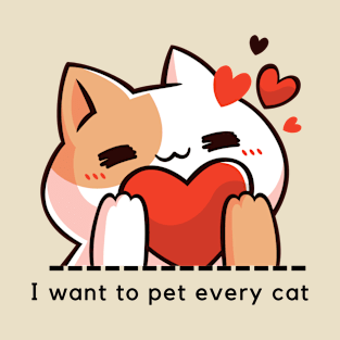 I want to pet every cat T-Shirt