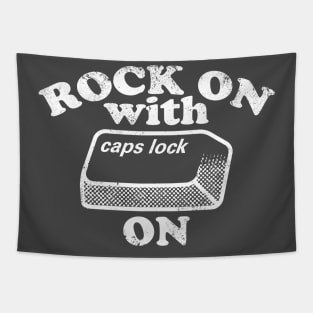 Rock On with Caps Lock On (white) Tapestry