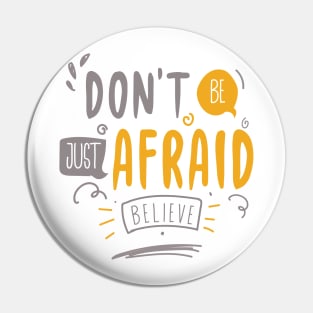 Don't be afraid Pin