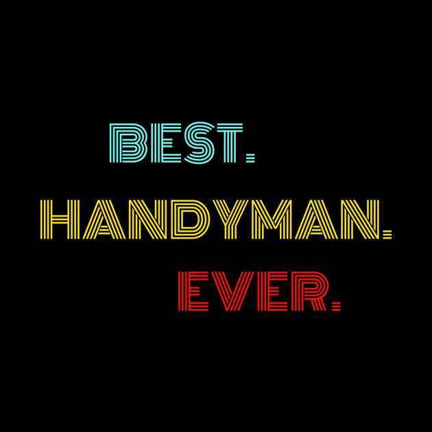 Best. Handyman. Ever. - With Vintage, Retro font by divawaddle