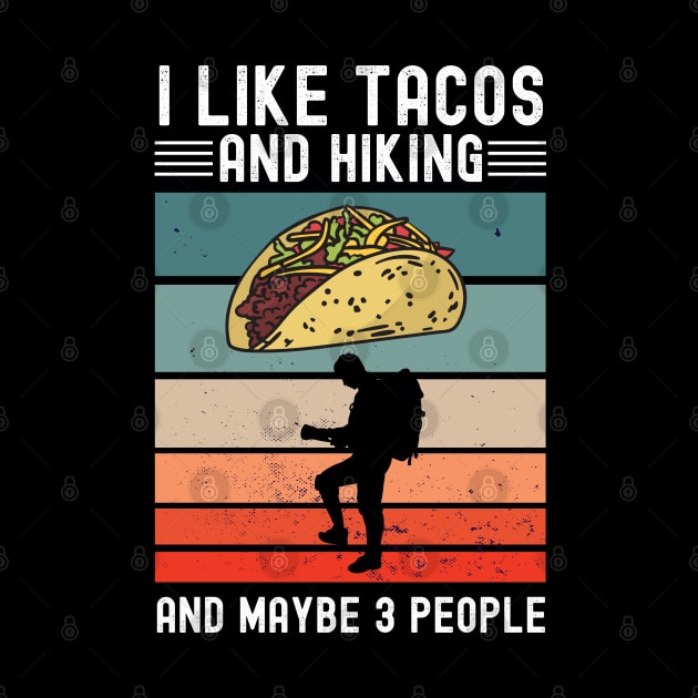 I like Tacos and Hiking And maybe 3 people Vintage gift by madani04