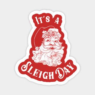 It's A Sleigh Day Magnet