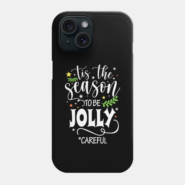 Tis the Season to be Jolly Careful! Phone Case by GiftTrend