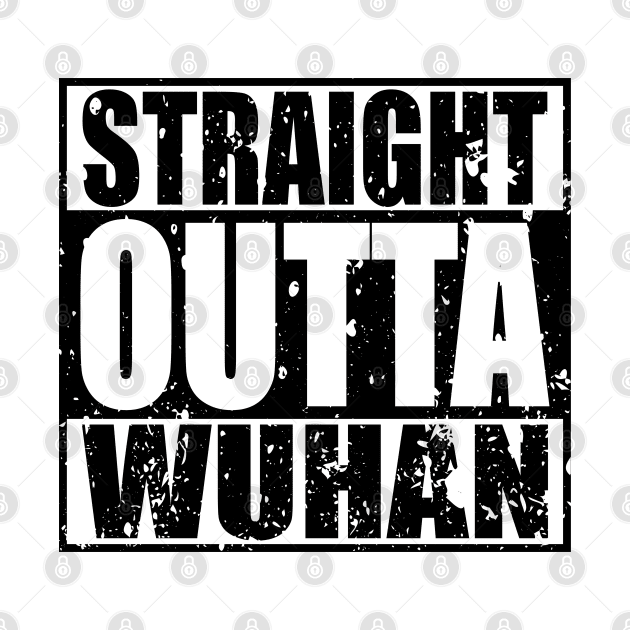 Straight Outta Wuhan by LahayCreative2017