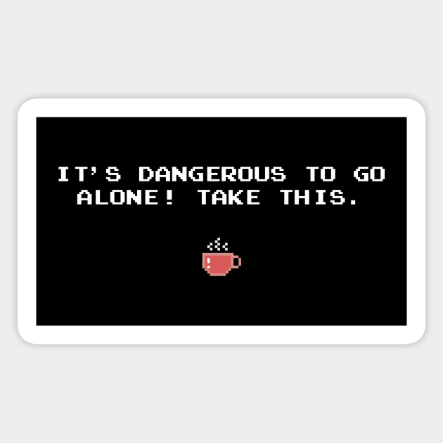 It S Dangerous To Go Alone Take This Coffee Zelda Sticker Teepublic