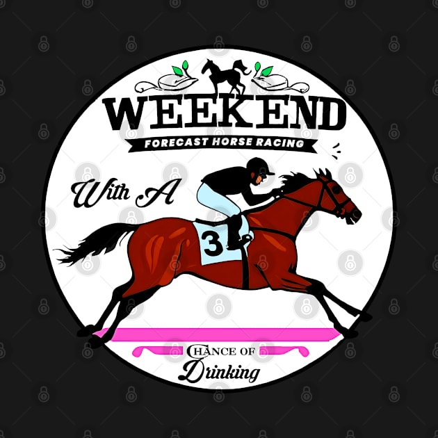 Weekend Forecast Horse Racing Chance of Drinking Derby Gift by masterpiecesai