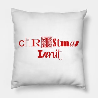 Christmas innit Pillow